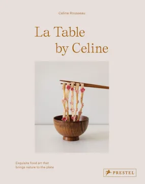 La Table by Celine: Exquisite Food Art that Brings Nature to the Plate